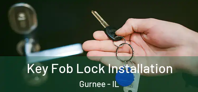 Key Fob Lock Installation Gurnee - IL